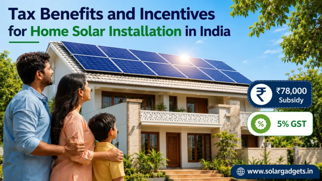 Tax Benefits and Incentives for Home Solar Installation in India Modern Indian home with rooftop solar panels installed, sunny day, happy family in front yard, eco-friendly garden showing solar tax benefits and subsidies in India 2026